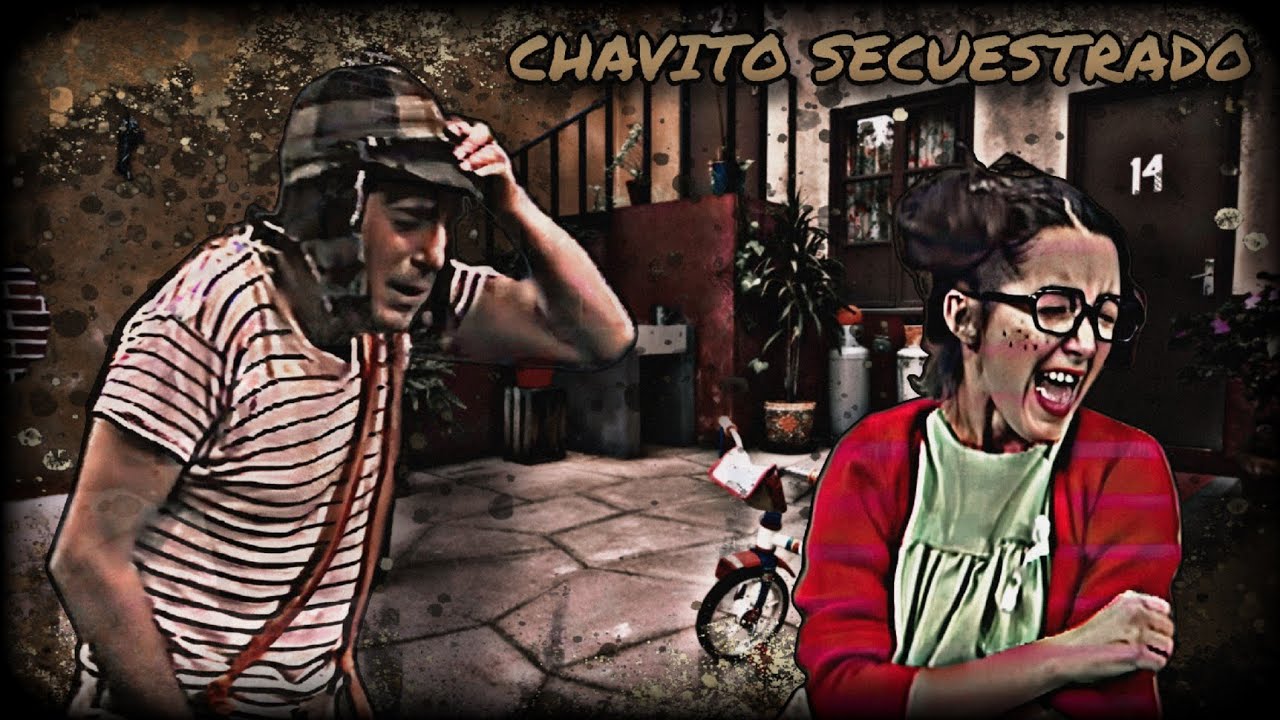 Happypasta del Chavo del 8 - Chavito Secuestrado (Loquendo)