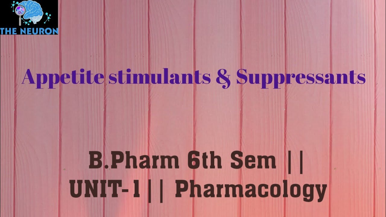 Appetite stimulants & Suppressants B.Pharm 6 sem Unit 1