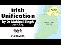 Irish Unification, Republic of Ireland and Northern Ireland to be united, Current Affairs 2020 #UPSC