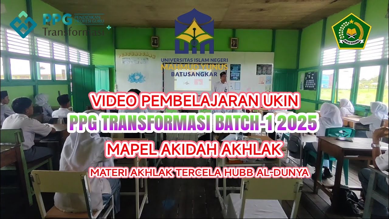 VIDEO UKIN PPG AKIDAH AKHLAK 2025 | LPTK UIN MAHMUD YUNUS BATUSANGKAR | MATERI AKHLAK TERCELA