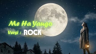 ME HA YAUGO - COVER VERSI ROCK