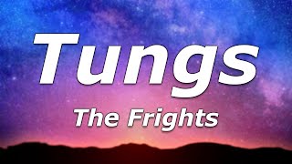The Frights - Tungs (Lyrics) - "Do you think I'm cute? Well it's too late to check"