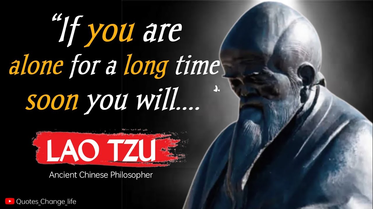LAO TZU'S Quotes are better known in youth to avoid regret in old age | Quotes Change life