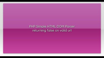 PHP Simple HTML DOM Parser returning false on valid url
