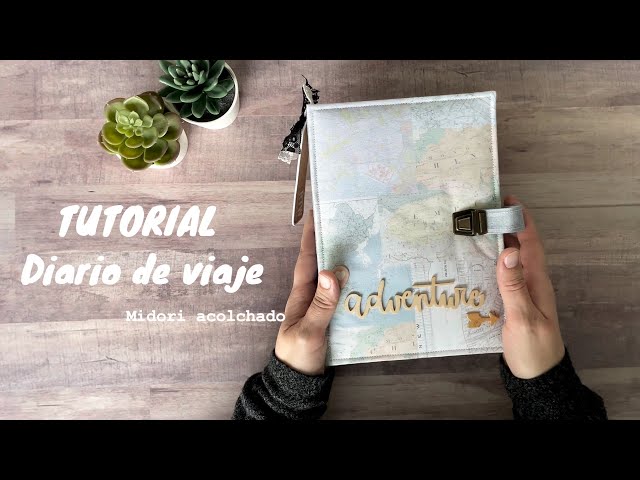 DIY Diario de Viaje / Travel Journal / Carpeta viajera / Midori acolchado.  Tutorial scrapbooking. 