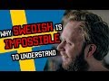 Why SWEDISH is IMPOSSIBLE to understand