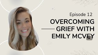 Episode 12: Overcoming Grief with Emily McVey