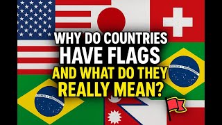 Why Do Countries Have Flags And What Do They Really Mean