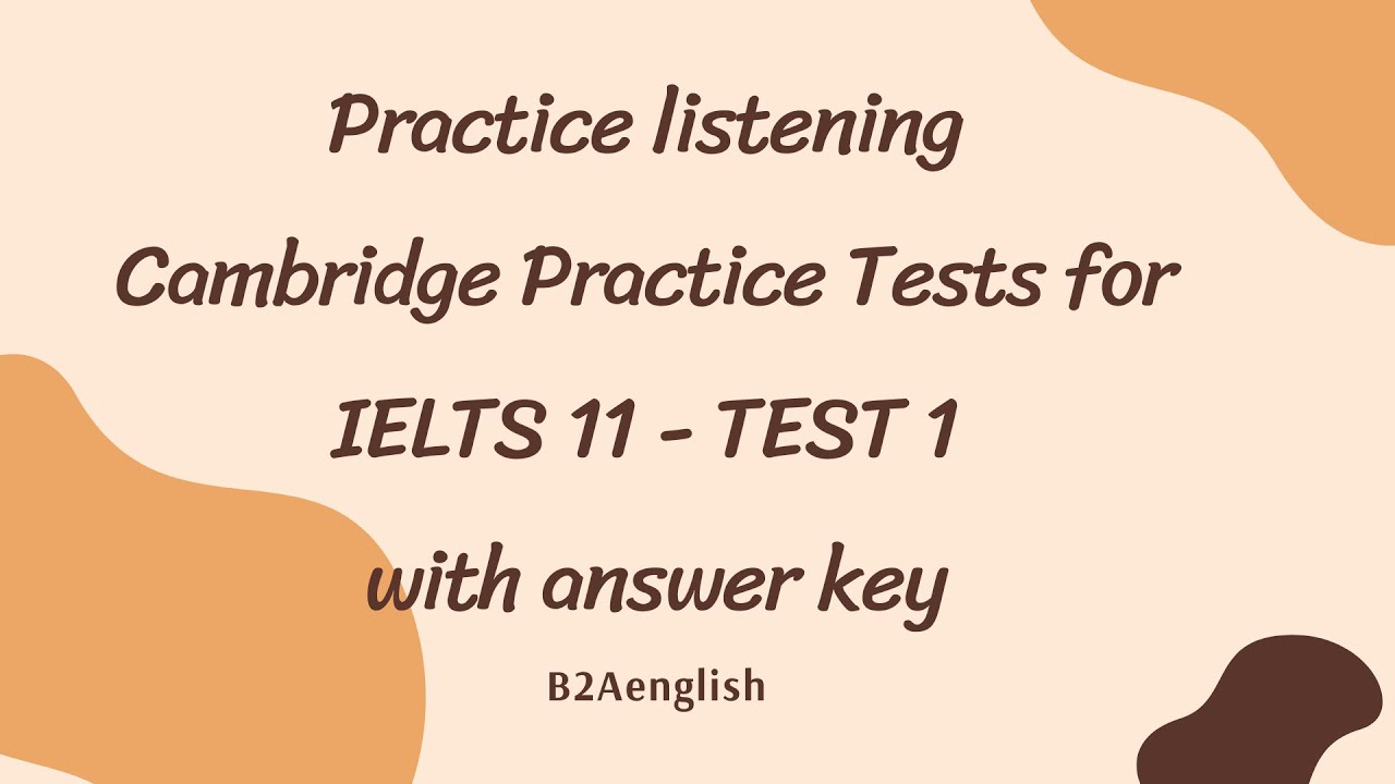 Practice listening - Cambridge Practice Tests for IELTS 11 - TEST 1 ...