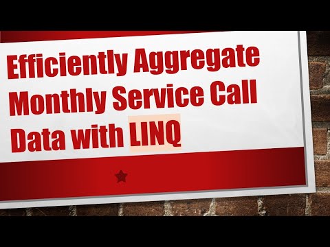 Efficiently Aggregate Monthly Service Call Data with LINQ