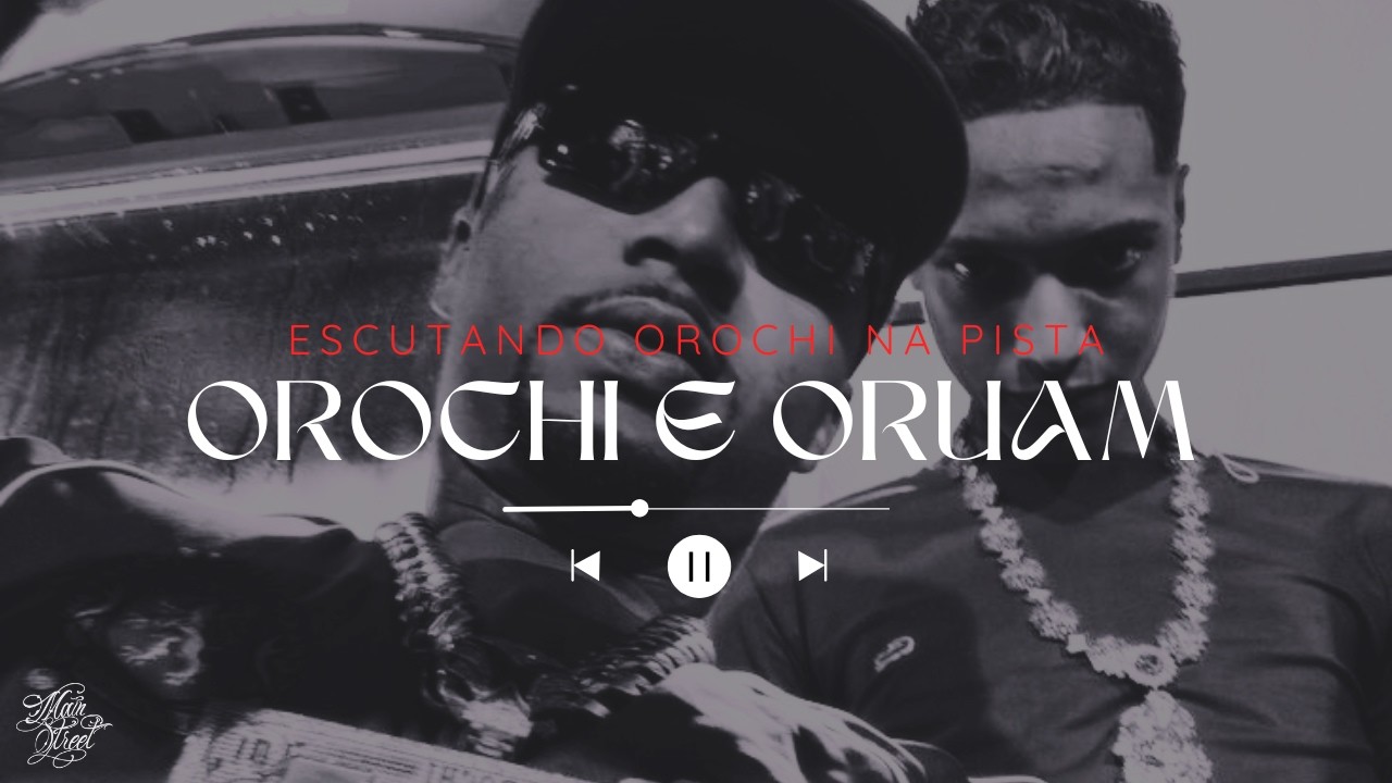 Orochi ft. Oruam - Escutando Orochi na Pista
