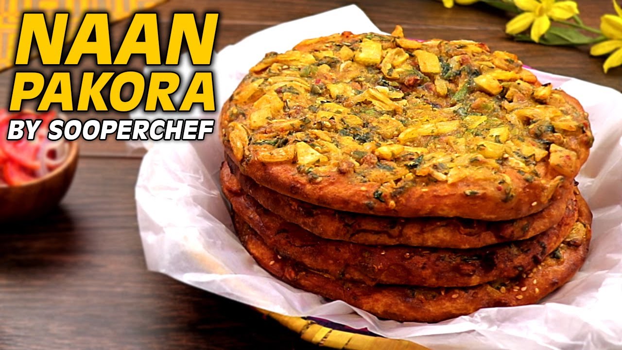 Besan Wala Naan (Naan Pakora) Recipe By SooperChef