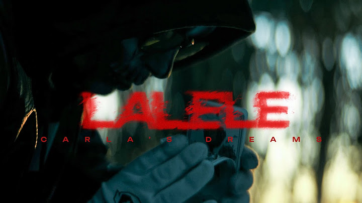 Carla's Dreams - Lalele | Official Video