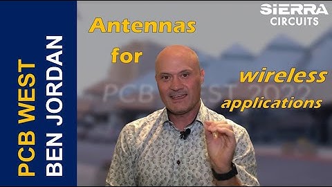 Ben Jordan on Best Practices for Designing PCB Antennas for Wireless Applications | Sierra Circuits