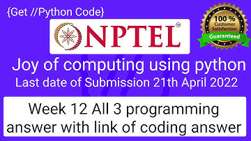 NPTEL The Joy of Computing using python week 12 all 3 programming assignment answer with code link
