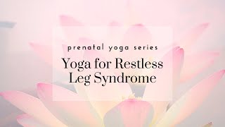 Prenatal Yoga for Restless Leg Syndrome