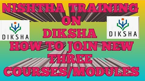 NISHTHA on DIKSHA/ How to join new three courses/modules/JK teachers