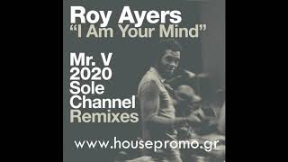 Roy Ayers - I Am your Mind (Mr. V 2020 Sole Channel Remix)