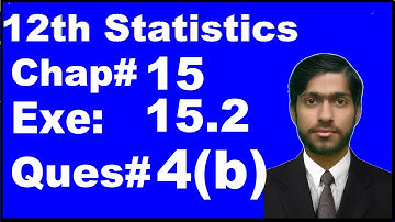 2nd Year Statistics, Chapter 15 Association, Exercise 15.2 question 4b 4(b) complete, 12th class