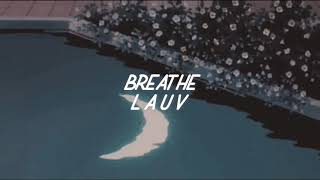 breathe - lauv slowed + reverbs