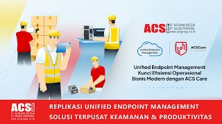 Kelola Perangkat Operasional & Tingkatkan Efisiensi Bisnis dengan Unified Endpoint Management (UEM)