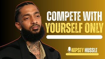 Focus on Yourself and Win|| Nipsey Hussle