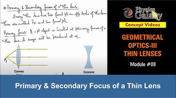 Class 12 Physics | Thin Lenses | #8 Primary & Secondary Focus of a Thin Lens | For JEE & NEET