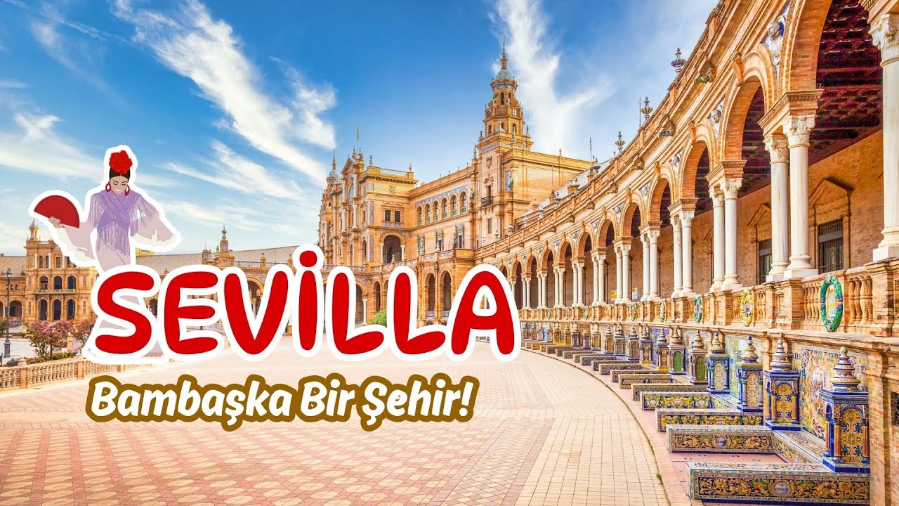 SEVILLA REHBERİ | Nereler Görülmeli, Ne Yenir? Tüm Tüyolar!