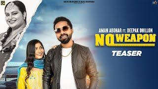 No Weapon (Teaser) Aman Abohar Ft. Deepak Dhillon  | Latest Punjabi Songs | New Punjabi Songs 2024