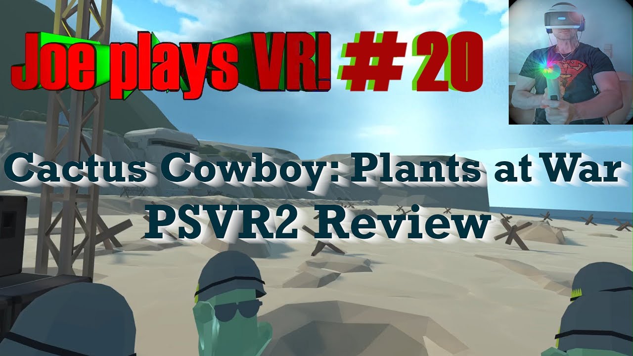 Cactus Cowboy Plants at War (PSVR2) FREE Game, The Definitive Review
