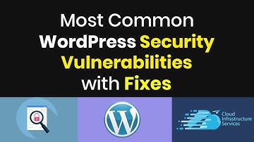 Most Common WordPress Security Vulnerabilities With Fixes