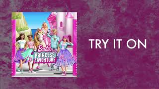 Barbie Princess Adventure - Try It On (Official Audio)
