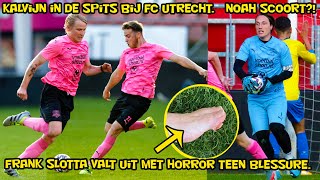 Frank slotta valt uit met horror teen blessure. Kalvijn in de spits bij FC Utrecht. Noah scoort?!