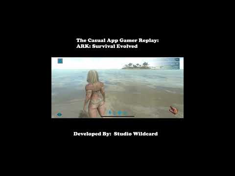 ARK:  Survival Evolved Replay - The Casual App Gamer