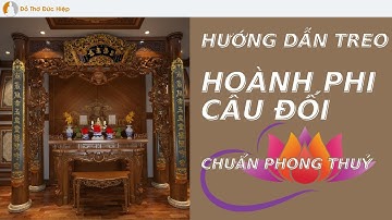 Cách treo hoành phi câu đối chuẩn phong thuỷ nhất, tránh phạm kiêng kị