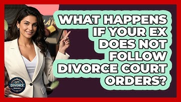 What Happens If Your Ex Does Not Follow Divorce Court Orders? - Get Divorce Answers