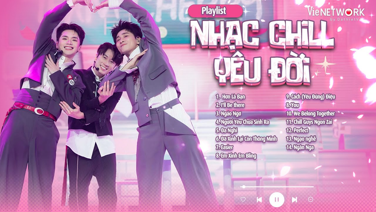 Playlist Nhạc Chill Yêu Đời: Hơn Là Bạn, I'll Be There, Ngáo Ngơ,...Vũ Trụ Say Hi