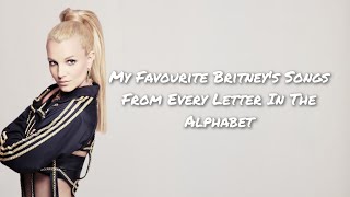 My Favourite Britney's Songs From Every Letter In The Alphabet