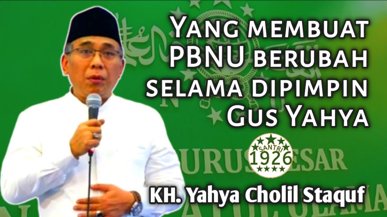 Yang Membuat PBNU Berubah Selama Dipimpin Gus Yahya | KH. Yahya Cholil Staquf