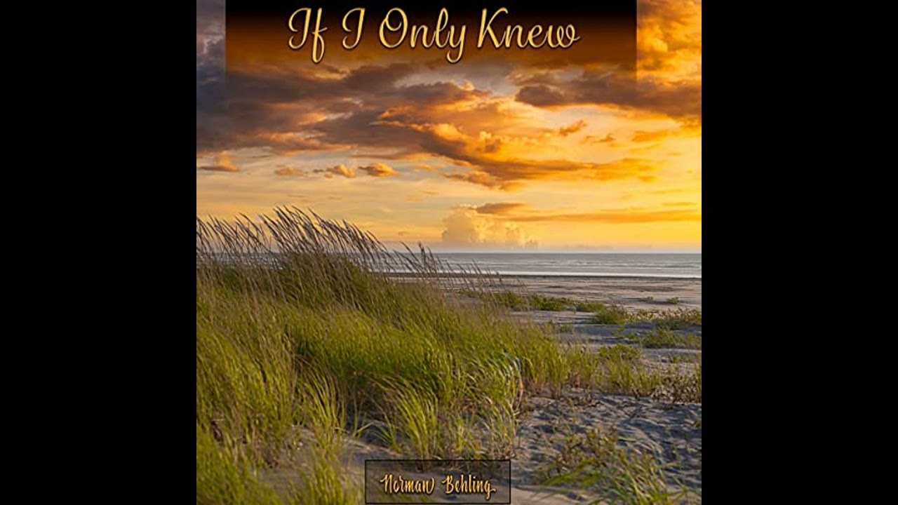 If I Only Knew by Norman Behling | Full Audiobook