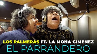 Los Palmeras Ft. La Mona Jiménez - El Parrandero (Videoclip Oficial)