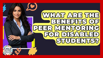 What Are The Benefits Of Peer Mentoring For Disabled Students? - Child Welfare Network