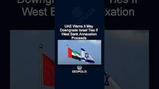 UAE Warns It May Downgrade Israel Ties If West Bank Annexation Proceeds