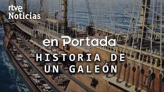 EN PORTADA | "HISTORIA DE UN GALEÓN" EL BUQUE de GUERRA lleno de ORO Y PLATA que todos RECLAMAN