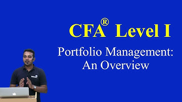 2017 : CFA Level I: Portfolio Management: An Overview