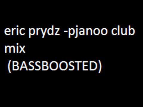 eric prydz - pjanoo club mix (BASSBOOSTED)