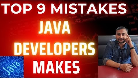 9 common mistakes every Java Developer makes !!