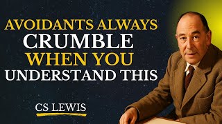 Avoidants Always Crumble when You Finally Understand this | CS Lewis Motivation
