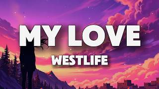 Westlife - My Love (Lyrics)