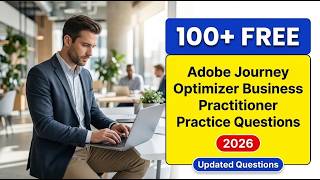 Adobe Journey Optimizer Business Practitioner Practice Questions: Pass Your Exam with 100Free Tests!